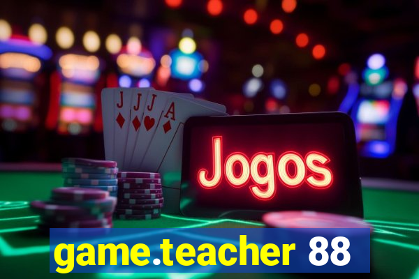game.teacher 88